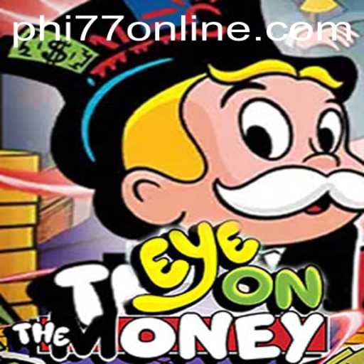 Unveiling EyeOnTheMoney: A Thrilling Gaming Experience with PHI77 Strategy