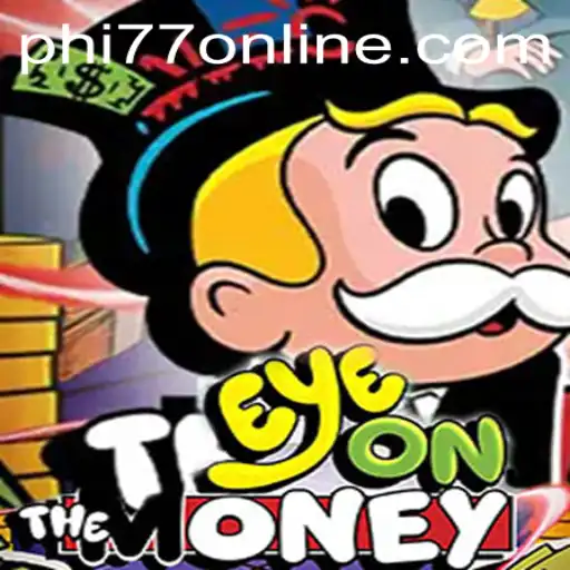 Unveiling EyeOnTheMoney: A Thrilling Gaming Experience with PHI77 Strategy