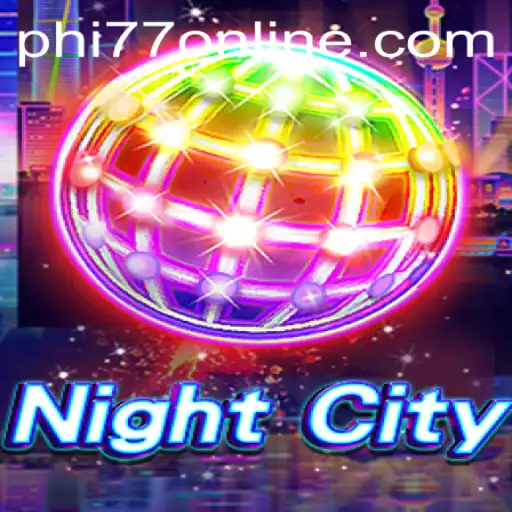 NightCity: Dive Into the Ultimate Urban Adventure with PHI77